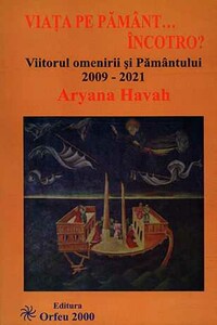 Жизнь на Земле... Вперед Будущее человечества и Земли в 2009-2021 годах - Ариана Хава