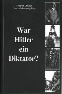 Был ли Гитлер диктатором? - Фридрих Кристиан Шаумбург-Липпе