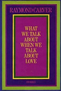 О чем мы говорим, когда говорим о любви - Раймонд Карвер