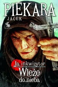 Я, инквизитор. Башни до неба. - Яцек Пекара