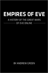 Empires of Eve. История великих войн Eve Online - Эндрю Гроэн