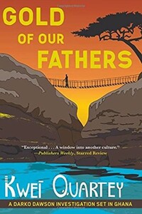 Gold of Our Fathers - Kwei Quartey